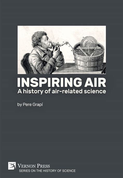 Vernon Press Inspiring Air A History Of Air Solid Air Science - Solid Air Science