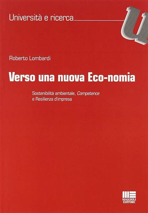 Read Verso Una Nuova Eco Nomia Sostenibilit Ambientale Competence E Resilienza Dimpresa 