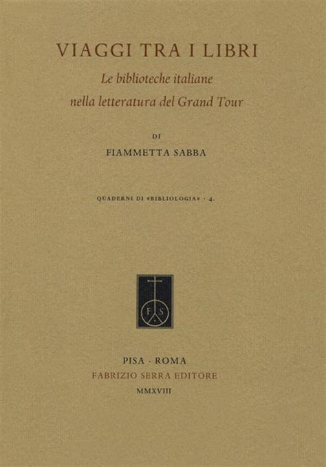 Read Viaggi Tra I Libri Le Biblioteche Italiane Nella Letteratura Del Grand Tour 