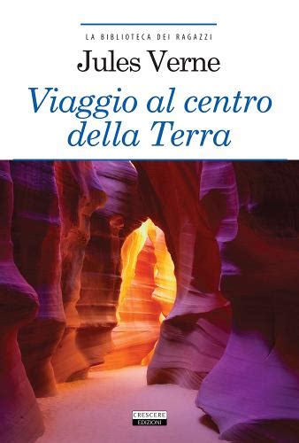 Download Viaggio Al Centro Della Terra Ediz Integrale Con Segnalibro 