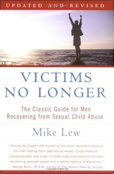 Read Online Victims No Longer The Classic Guide For Men Recovering From Sexual Child Abuse 