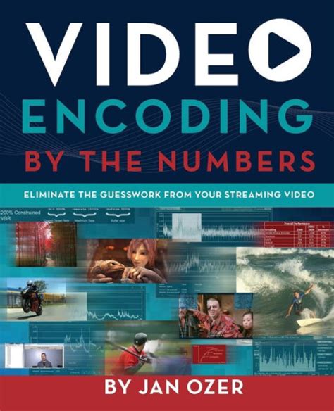 Read Video Encoding By The Numbers Eliminate The Guesswork From Your Streaming Video 