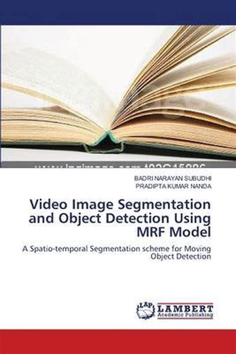Read Video Image Segmentation And Object Detection Using Mrf Model A Spatio Temporal Segmentation Scheme For Moving Object Detection 