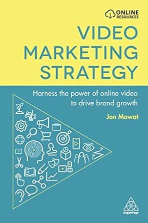 Read Video Marketing Strategy Harness The Power Of Online Video To Drive Brand Growth 