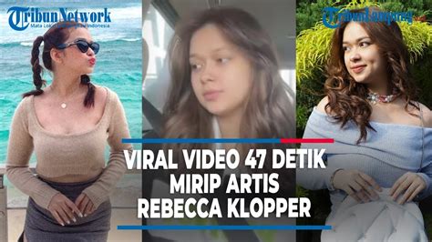 VIDEO REBECCA VIRAL 47 DETIK DOWNLOAD - Video Syur 47 Detik Mirip Rebecca Klopper Viral, Jangan Sebar