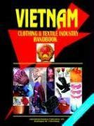 Read Vietnam Clothing Textile Industry Handbook By Ibp Usa 
