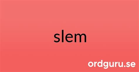 vilket  bladte  existerar  utmärkt  till slem