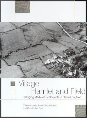 Full Download Village Hamlet And Field Changing Medieval Settlements In Central England 