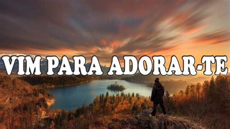 Vim Para Adorar Te