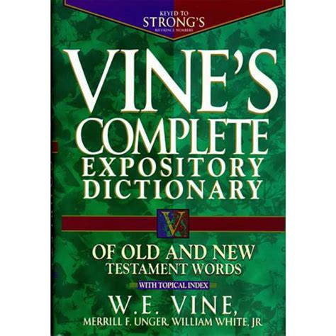 Vines Complete Expository Dictionary Of Old And New Testament Words