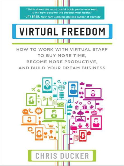 Virtual Freedom How To Work With Staff Buy More Time Become Productive And Build Your Dream Business Chris C Ducker