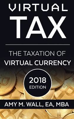 Download Virtual Tax The Taxation Of Virtual Currency 