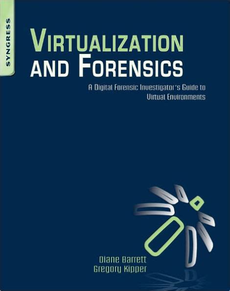 Read Online Virtualization And Forensics A Digital Forensic Investigators Guide To Virtual Environments 