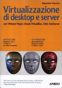 Download Virtualizzazione Di Desktop E Server Con Vmare Player Oracle Virtualbox Citrix Xenserver 
