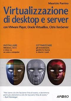 Download Virtualizzazione Di Desktop E Server Con Vmare Player Oracle Virtualbox Citrix Xenserver 