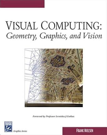 Visual Computing Geometry Graphics And Vision Graphics Series