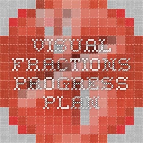 Visual Fractions Progress Plan Visual Fractions - Visual Fractions