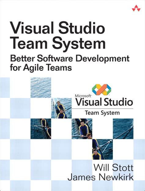 Read Visual Studio Team System Better Software Development For Agile Teams By Will W Stott 2007 05 27 