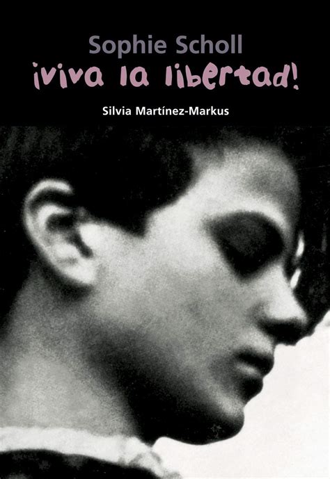 viva la libertad sophie scholl biography