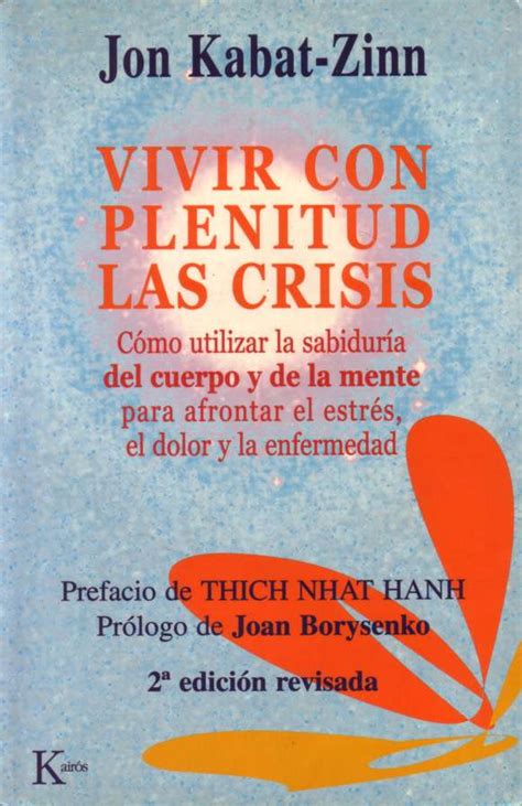 Read Vivir Con Plenitud Las Crisis Ca3Mo Utilizar La Sabidura A Del Cuerpo Y De La Mente Para Afrontar El Estracs El Dolor Y La Enfermedad Spanish Edition 