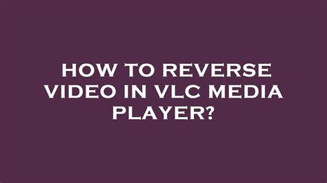 vlc play video in reverse