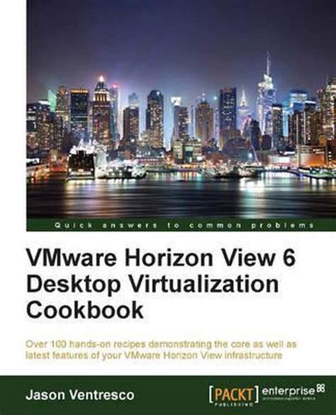 Full Download Vmware Horizon View 6 Desktop Virtualization Cookbook 