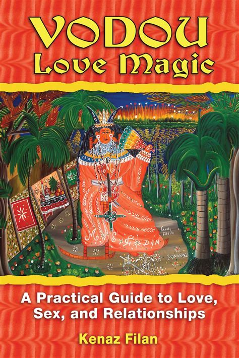 Vodou Love Magic A Practical Guide To Love Sex And Relationships Vodou Love Magic A Practical Guide To Love Sex And Relationships By Filan Kenaz Author Jan 26 2009 Paperback Paperback Filan Kenaz Author Jan 26 2009 Paperback