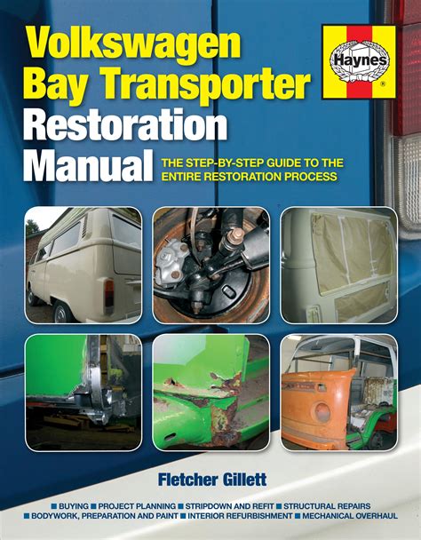 Read Online Volkswagen Bay Transporter Restoration Manual The Step By Step Guide To The Entire Restoration Process Restoration Manuals 