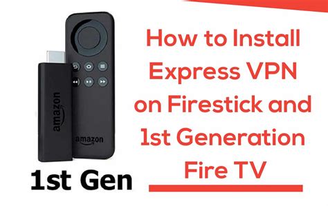vpn for amazon fire stick 1st generation