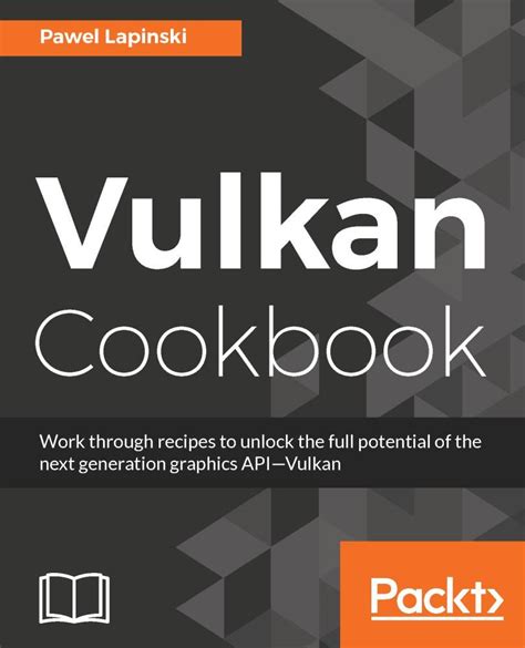 Full Download Vulkan Cookbook Solutions To Next Gen 3D Graphics Api 