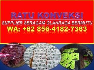 Wa 62 856 4182 7363 Grosir Konveksi Seragam Produsen Seragam Grosir Seragam Supplier Seragam Bandung Jawa Barat - Produsen Seragam Grosir Seragam Supplier Seragam Bandung Jawa Barat