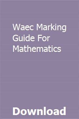 Read Waec Marking Guide For Mathematics 