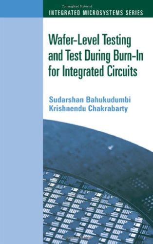 wafer level testing and test during burn in for integrated circuits integrated mircosystems