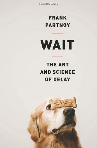Read Online Wait The Art And Science Of Delay Frank Partnoy 