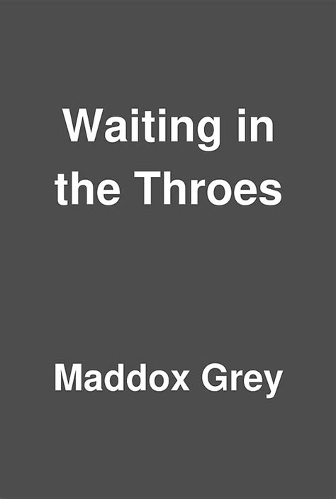 Read Online Waiting In The Throes Ebook Maddox Grey Luxliteore 