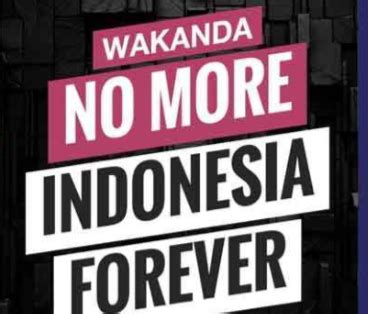 wakanda no more indonesia forever artinya