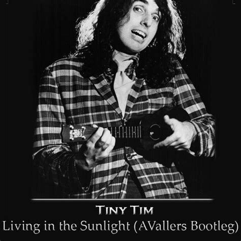 walking in the sunlight tiny tim biography