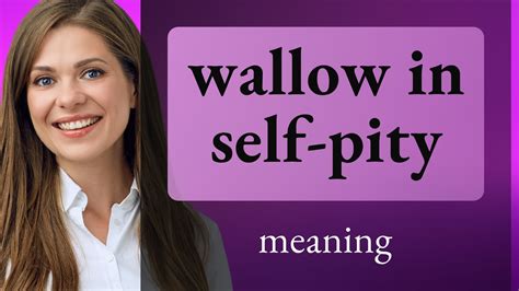 Wallow In Self Pity