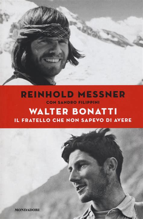 Read Online Walter Bonatti Il Fratello Che Non Sapevo Di Avere 