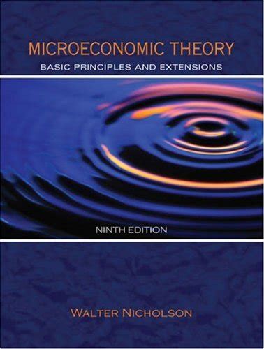 Download Walter Nicholson Microeconomic Theory Basic Principles And Extensions 6Th Edition 