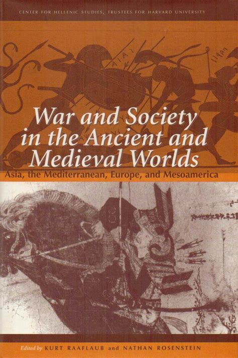 Download War And Society In The Ancient And Medieval Worlds Asia The Mediterranean Europe And Mesoamerica Center For Hellenic Studies Colloquia 