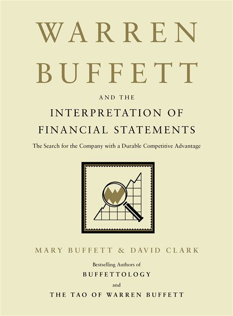 Read Online Warren Buffett And The Interpretation Of Financial Statements The Search For The Company With A Durable Competitive Advantage 