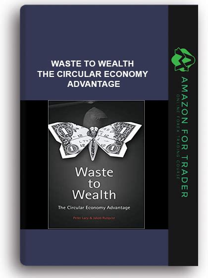 Read Waste To Wealth The Circular Economy Advantage 
