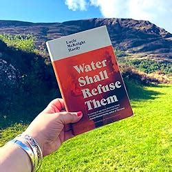 Water Shall Refuse Them