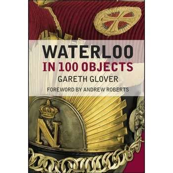 Read Waterloo In 100 Objects 