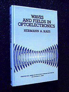 Waves And Fields In Optoelectronics Prentice Hall Series In Solid State Physical Electronics