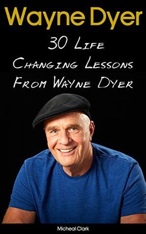 Wayne Dyer 30 Life Changing Lessons From Wayne Dyer Wayne Dyer Wayne Dyer Books Wayne Dyer Ebooks Dr Wayne Dyer Motivation Motivation And Books For Women Wayne Dyer Audiobooks