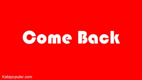 we are come back artinya