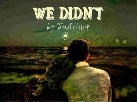 We Didnt Stuart Dybek