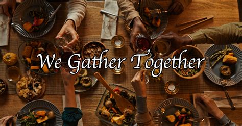 We Gather Together